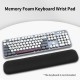 Memory Foam Keyboard Wrist Rest Office Gaming Keyboard Wrist Pad Ergonomic Keyboard Wrist Pad Breathable Lycra Fabric Black Memory Foam Keyboard Wrist Rest Office Gaming Keyboard Wrist Pad Ergonomic Keyboard Wrist Pad Breathable Lycra Fabric Black